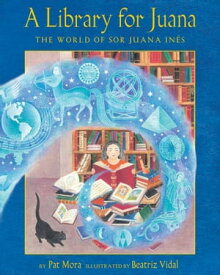 A Library for Juana The World of Sor Juana In?s【電子書籍】[ Pat Mora ]