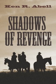 Shadows of Revenge【電子書籍】[ Ken R. Abell ]