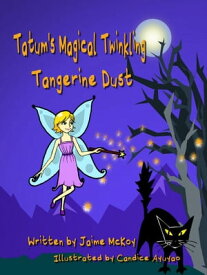 Tatum's Magical Twinkling Tangerine Dust【電子書籍】[ Jaime McKoy ]