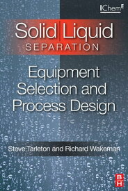 Solid/Liquid Separation: Equipment Selection and Process Design【電子書籍】[ Steve Tarleton ]