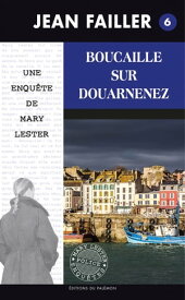 Boucaille sur Douarnenez Les enqu?tes de Mary Lester - Tome 6【電子書籍】[ Jean Failler ]