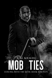 Mob Ties (Dancing with the Devil Book 19): A Dark Organized Crime Romantic Thriller【電子書籍】[ A. G. Khaliq ]