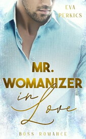 Mr. Womanizer in Love【電子書籍】[ Eva Perkics ]