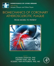 Biomechanics of Coronary Atherosclerotic Plaque From Model to Patient【電子書籍】[ Jacques Ohayon ]