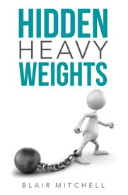 Hidden Heavy Weights【電子書籍】[ Blair Mitchell ]
