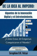 De la Idea al Imperio: Gigantes de la Innovación Digital y el Entretenimiento. ¿Cómo Estas 20 Empresas Conquistaron el Mundo?