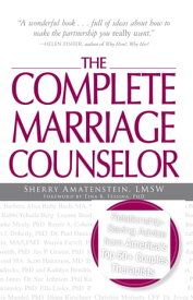 The Complete Marriage Counselor Relationship-Saving Advice from America's Top 50+ Couples Therapists【電子書籍】[ Sherry Amatenstein ]
