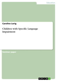 Children with Specific Language Impairment【電子書籍】[ Caroline Lorig ]