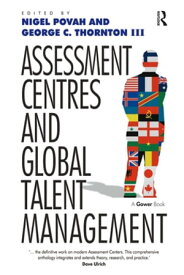 Assessment Centres and Global Talent Management【電子書籍】[ George C. Thornton Iii ]
