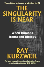 The Singularity Is Near When Humans Transcend Biology【電子書籍】[ Ray Kurzweil ]