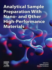 Analytical Sample Preparation With Nano- and Other High-Performance Materials【電子書籍】