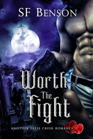 Worth the Fight (Another Falls Creek Romance, #1) Another Falls Creek Romance, #1【電子書籍】[ SF Benson ]