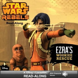 Star Wars Rebels: Ezra's Wookiee Rescue Read-Along Storybook【電子書籍】[ Lucasfilm Press ]