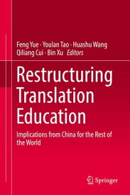 Restructuring Translation Education Implications from China for the Rest of the World【電子書籍】