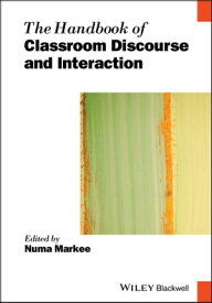 The Handbook of Classroom Discourse and Interaction【電子書籍】[ Numa Markee ]