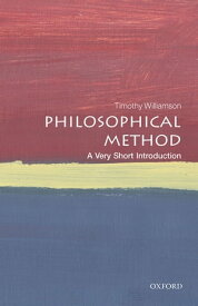 Philosophical Method: A Very Short Introduction【電子書籍】[ Timothy Williamson ]