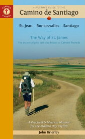 A Pilgrim's Guide to the Camino de Santiago (Camino Franc?s) St. Jean Pied de Port ? Santiago de Compostela【電子書籍】[ John Brierley ]