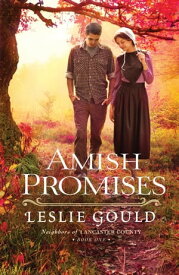 Amish Promises (Neighbors of Lancaster County Book #1)【電子書籍】[ Leslie Gould ]