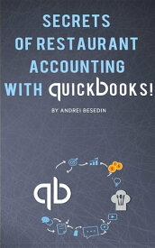 Secrets of Restraurant Accounting With Quickbooks!【電子書籍】[ Andrei Besedin ]