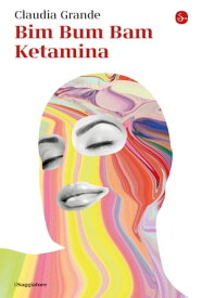 Bim Bum Bam Ketamina【電子書籍】[ Claudia Grande ]