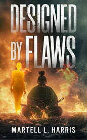 Designed By Flaws Designed By Flaws【電子書籍】[ Martell L. Harris ]