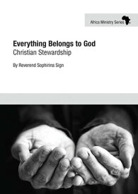 Everything Belongs to God Christian Stewardship【電子書籍】[ Reverend Sophirinia Sign ]