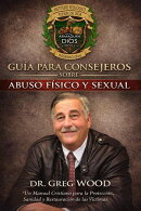 Guía para Consejeros sobre Abuso Físico y Sexual