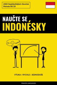 Nau?te Se Indon?sky - V?uka / Rychle / Jednodu?e 2000 Nejd?le?it?j??ch Slov??ek【電子書籍】[ Pinhok Languages ]