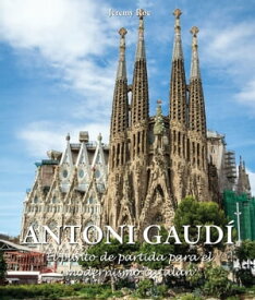 Antoni Gaud? - El punto de partida para el modernismo catal?n【電子書籍】[ Jeremy Roe ]