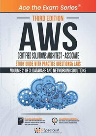 AWS Certified Solutions Architect - Associate : Study Guide with Practice Questions and Labs - Volume 2 of 3: Database and Networking solutions - Third Edition Exam: SAA C01【電子書籍】[ IP Specialist ]