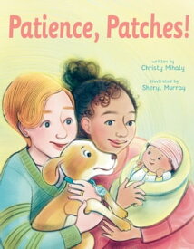Patience, Patches!【電子書籍】[ Christy Mihaly ]