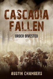 Order Divested Cascadia Fallen, #2【電子書籍】[ Austin Chambers ]