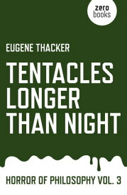 Tentacles Longer Than Night Horror of Philosophy【電子書籍】[ Eugene Thacker ]