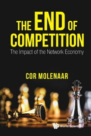 End Of Competition, The: The Impact Of The Network Economy【電子書籍】[ C N A Molenaar ]