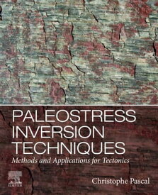 Paleostress Inversion Techniques Methods and Applications for Tectonics【電子書籍】[ Christophe Pascal ]