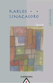 Ipuin errotikoak【電子書籍】[ Karlos Linazasoro ]