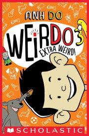 Extra Weird! (WeirDo #3)【電子書籍】[ Anh Do ]