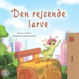 Den rejsende larve Danish Bedtime Collection【電子書籍】[ Rayne Coshav ]