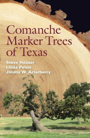 Comanche Marker Trees of Texas【電子書籍】[ Steve Houser ]