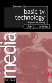 Basic TV Technology Digital and Analog【電子書籍】[ Robert L Hartwig ]