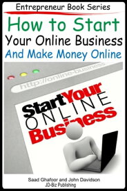 How to Start Your Online Business And Make Money Online【電子書籍】[ Saad Ghafoor ]