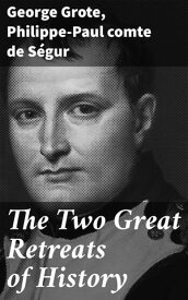 The Two Great Retreats of History【電子書籍】[ George Grote ]