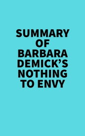 Summary of Barbara Demick's Nothing to Envy【電子書籍】[ Everest Media ]