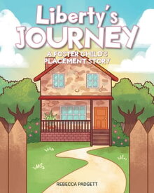 Liberty's Journey A Foster Child's Placement Story【電子書籍】[ Rebecca Padgett ]
