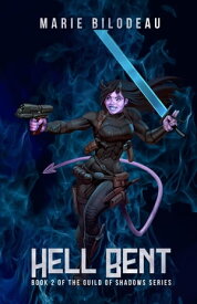 Hell Bent The Guild of Shadows, #2【電子書籍】[ Marie Bilodeau ]