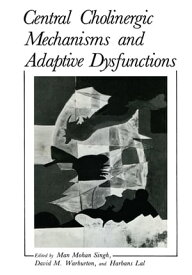 Central Cholinergic Mechanisms and Adaptive Dysfunctions【電子書籍】