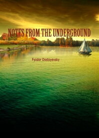 Notes From The Underground【電子書籍】[ Fyodor Dostoyevsky ]