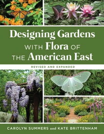 Designing Gardens with Flora of the American East, Revised and Expanded【電子書籍】[ Carolyn Summers ]