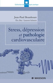 Stress, d?pression et pathologie cardiovasculaire【電子書籍】[ Jean-Paul Bounhoure ]