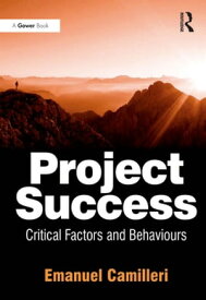 Project Success Critical Factors and Behaviours【電子書籍】[ Emanuel Camilleri ]